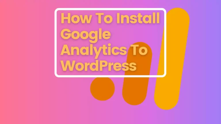 How To Install Google Analytics To WordPress