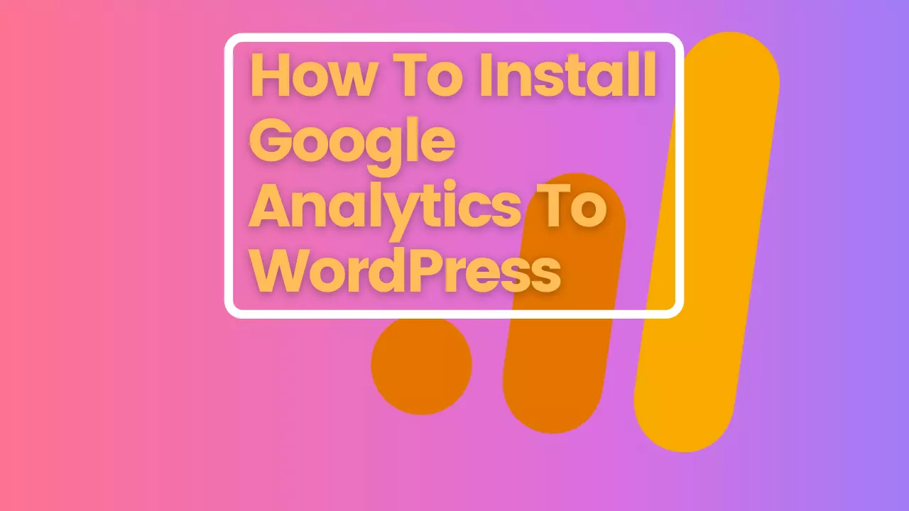 How To Install Google Analytics To WordPress