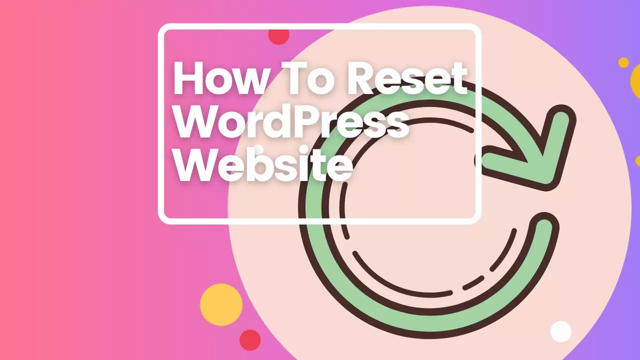 How To Reset WordPress Website