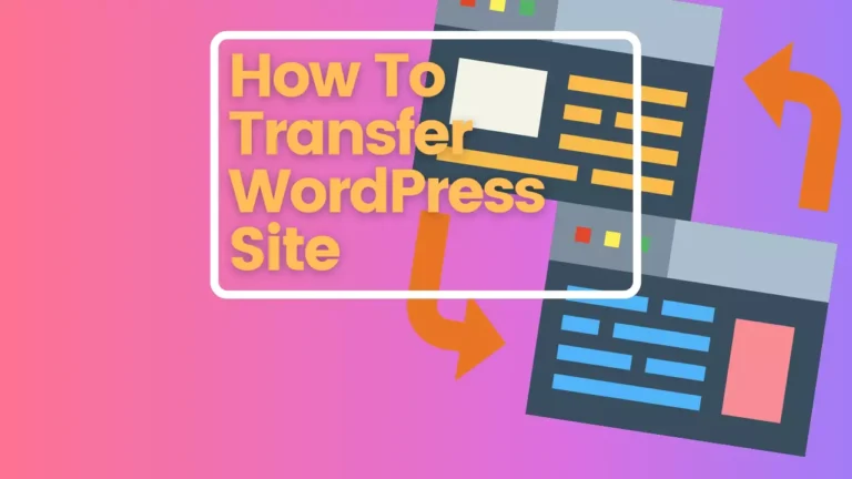 How To Transfer WordPress Site